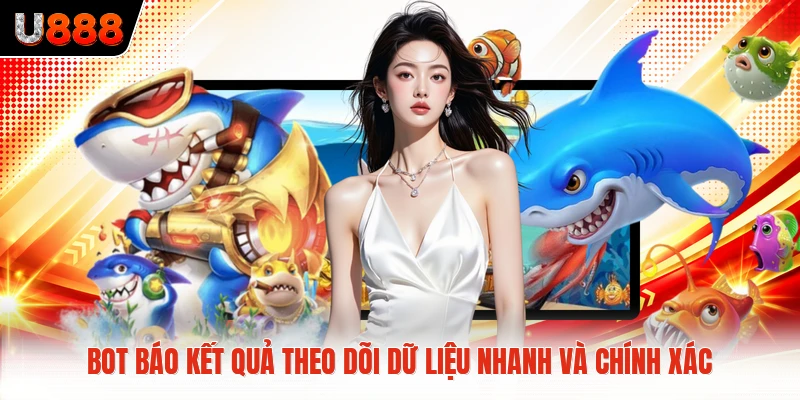 Bot Báo Kết Quả Theo Dõi Dữ Liệu Nhanh Và Chính Xác